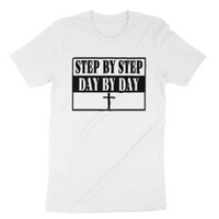 Step by step day by day tshirt