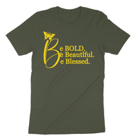 Be Bold. Be Beautiful. Be Blessed. T-Shirt